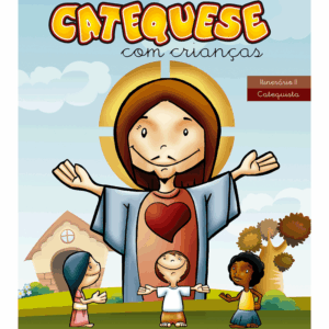 Catequese com Crianças - Itinerário II - Catequista