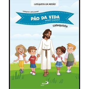 Pão da Vida - Iniciação Eucarística - Catequista